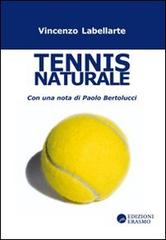 Tennis naturale di Vincenzo Labellarte edito da Edizioni Erasmo