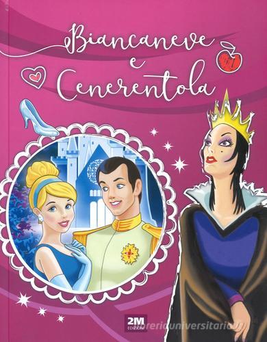 Biancaneve e Cenerentola. Ediz. a colori edito da 2M