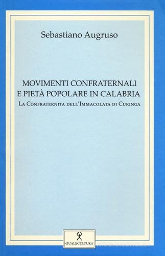 Movimenti confraternali e pietà popolare in Calabria vol.1 di Sebastiano Augruso edito da Qualecultura