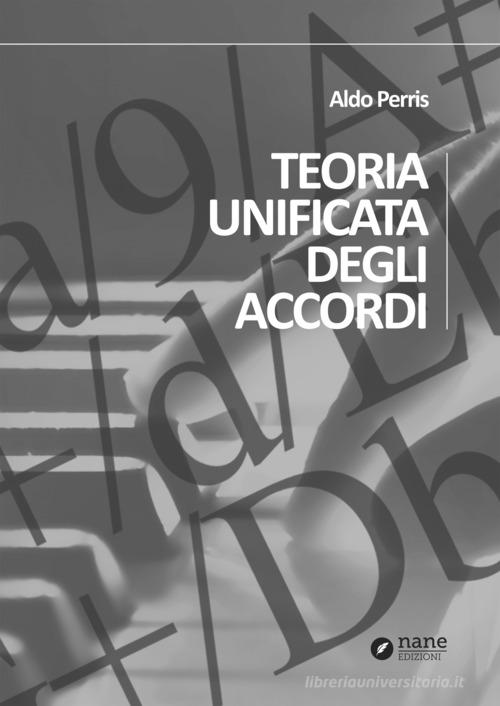 Teoria unificata degli accordi di Aldo Perris edito da Nane Edizioni