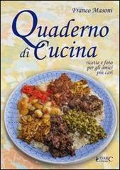 Quaderno di cucina. Ricette e foto per gli amici più cari di Franco Masoni edito da Edarc