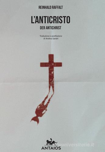 L'anticristo. Der antichrist di Reinhard Raffalt edito da XY.IT