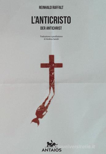 L' anticristo. Der antichrist di Reinhard Raffalt edito da XY.IT