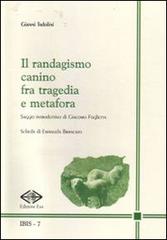 Il randagismo canino fra tragedia e metafora di Gianni Tadolini edito da Edizioni Eva