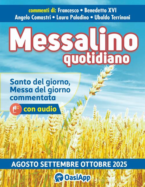 Messalino quotidiano (agosto-settembre-ottobre 2025) di Francesco (Jorge Mario Bergoglio), Benedetto XVI (Joseph Ratzinger), Angelo Comastri edito da OasiApp La Pietra d'Angolo