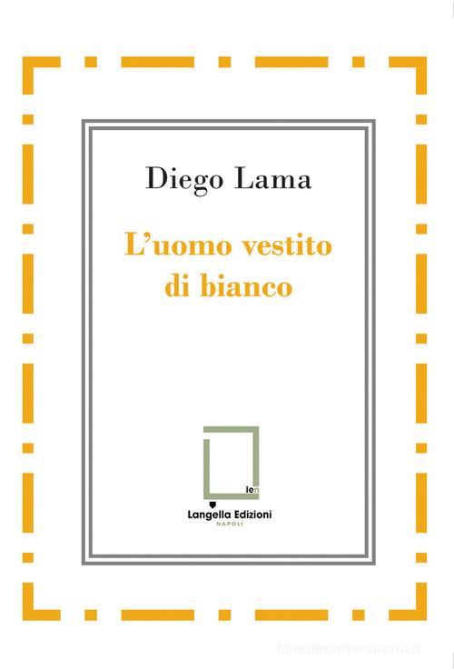 Libro L'uomo vestito di bianco di Diego Lama 'O Scarrafone di Langella