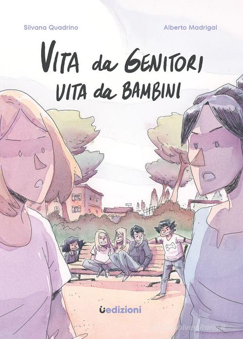 Vita da genitori, vita da bambini di Silvana Quadrino, Alberto Madrigal edito da Uppa Edizioni
