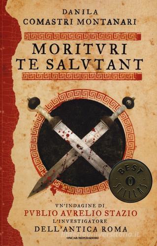 Morituri te salutant di Danila Comastri Montanari edito da Mondadori