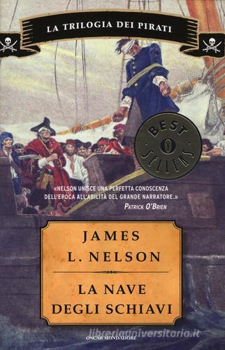 La nave degli schiavi. La trilogia dei pirati di James L. Nelson edito da Mondadori