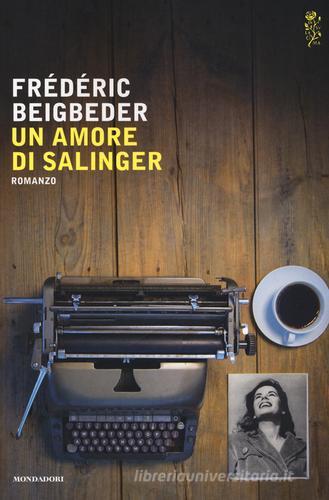 Un amore di Salinger di Frédéric Beigbeder edito da Mondadori