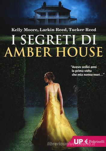 I segreti di Amber House di Kelly Moore, Larkin Reed, Tucker Reed edito da Feltrinelli