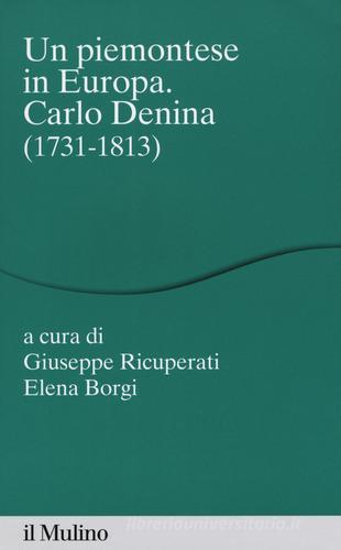 Un piemontese in Europa. Carlo Denina (1731-1813) edito da Il Mulino