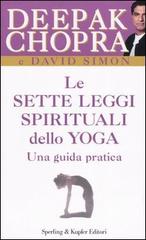 Le sette leggi spirituali dello yoga. Una guida pratica di Deepak Chopra, David Simon edito da Sperling & Kupfer