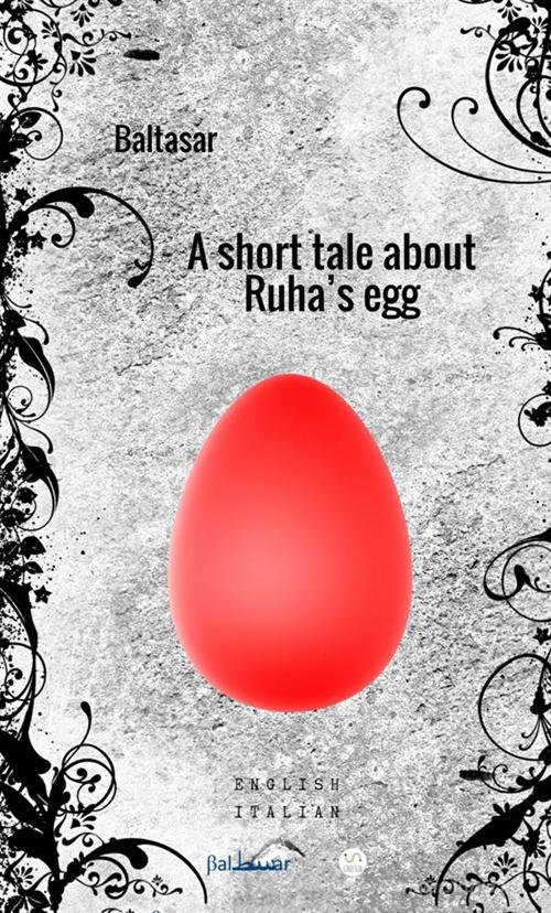 A short tale about Ruha's egg di Baltasar - 9788826050270 in Pensiero e  pratica