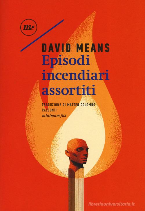 Episodi incendiari assortiti di David Means edito da Minimum Fax