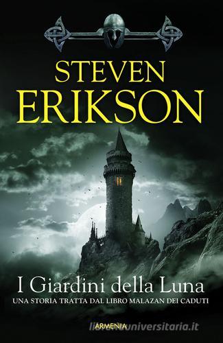 I giardini della luna. Una storia tratta dal libro Malazan dei Caduti vol.1 di Steven Erikson edito da Armenia