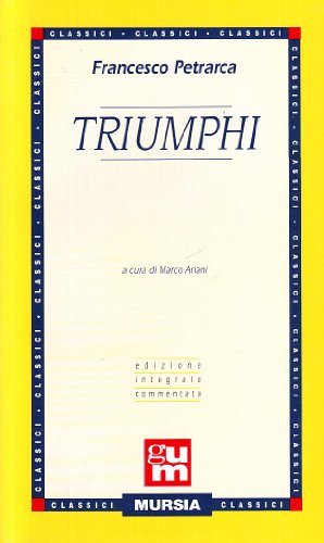 Triumphi di Francesco Petrarca edito da Ugo Mursia Editore