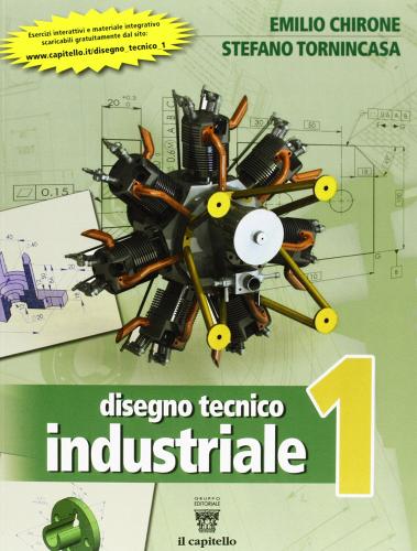 Disegno tecnico industriale. Con e-book. Con espansione online. Per le Scuole superiori vol.1 di Emilio Chirone, Stefano Tornincasa edito da Il Capitello