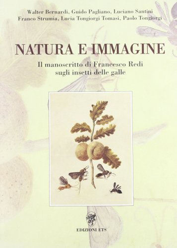 Natura e immagine. Il manoscritto di Francesco Redi sugli insetti delle galle edito da Edizioni ETS