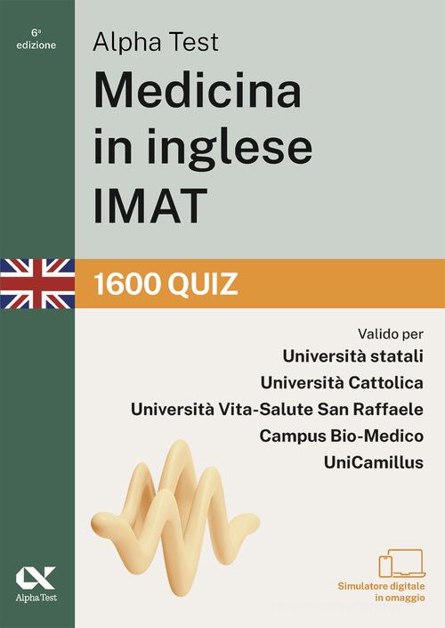 Alpha Test. Medicina in inglese IMAT 2026-2027. 1600 quiz. Per test di ammissione universitari. Con simulatore online edito da Alpha Test