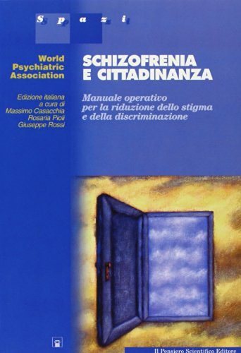 Schizofrenia e cittadinanza. Manuale operativo per la riduzione dello stigma e della discriminazione edito da Il Pensiero Scientifico