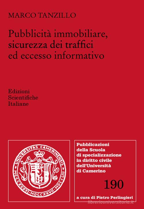 Pubblicità immobiliare, sicurezza dei traffici ed eccesso informativo di Marco Tanzillo edito da Edizioni Scientifiche Italiane