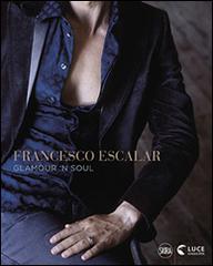 Francesco Escalar. Glamour 'n Soul. Ediz. italiana e inglese edito da Skira