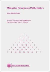 Manual of precalculus mathematics di Juan G. Brida edito da Bozen-Bolzano University Press