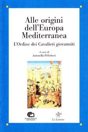 Alle origini dell'Europa mediterranea. L'ordine dei cavalieri giovanniti edito da Le Lettere