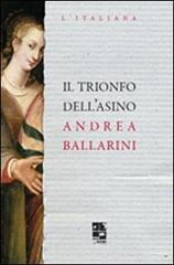 Il trionfo dell'asino di Andrea Ballarini edito da Del Vecchio Editore