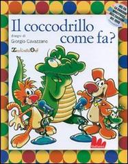 E il coccodrillo come fa? Con CD Audio di Oscar Avogadro, Pino Massara edito da Gallucci