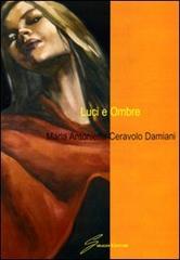 Luci e ombre di M. Antonietta Ceravolo Damiani edito da Giraldi Editore