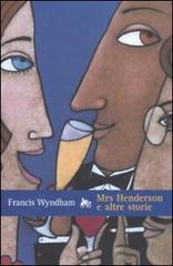 Mrs Henderson e altre storie di Francis Wyndham edito da Elliot