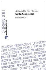 Sulla sinestesia. Passato e futuro di Antonella De Blasio edito da Archetipo Libri