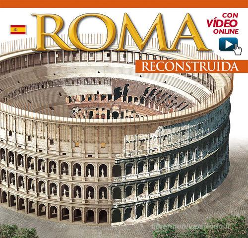 Roma ricostruita. Ediz. spagnola. Con video online edito da Archeolibri