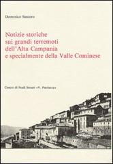 Notizie storiche sui grandi terremoti dell'alta Campania e specialmente della valle Cominese di Domenico Santoro edito da Centro Studi Sorani Patriarca
