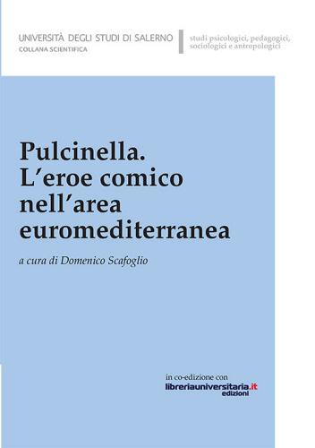 Pulcinella, L'eore comico nell'area euromediterranea di Domenico Scafoglio edito da Università di Salerno