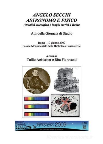 Angelo secchi astronomo e fisico. Atti della Giornata di studio (Roma, 10 giugno 2009) edito da Nuova Prhomos
