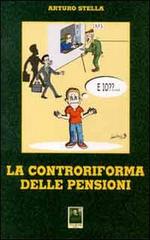 La controriforma delle pensioni di Arturo Stella edito da Città del Sole Edizioni