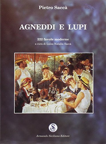 Agneddi e lupi. 222 favole moderne di Pietro Saccà edito da Armando Siciliano Editore