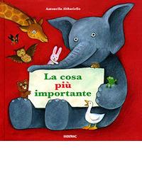 La cosa più importante. Ediz. illustrata di Antonella Abbatiello edito da Fatatrac