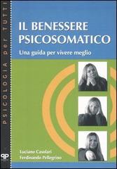 Il benessere psicosomatico. Una guida per vivere meglio di Luciano Casolari, Ferdinando Pellegrino edito da Positive Press
