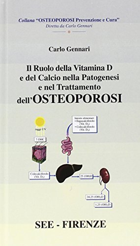 Il ruolo della vitamina D e del calcio nella patogenesi e nel trattamento dell'osteoporosi di Carlo Gennari edito da SEE Firenze