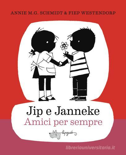 Jip e Janneke. Amici per sempre di Annie M. G. Schmidt, Fiep Westendorp edito da LupoGuido
