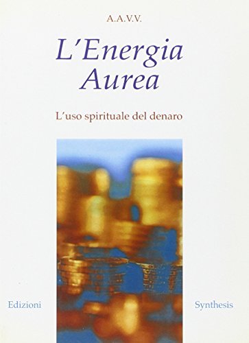 L' energia aurea. L'uso spirituale del denaro - 9788886640275 in Chakra, aura  e spirito