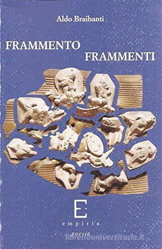 Frammento o frammenti di Aldo Braibanti edito da Edizioni Empiria Ass. Cult.
