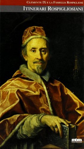 Itinerari rospigliosiani. Clemente IX e la famiglia Rospigliosi edito da Maschietto Editore