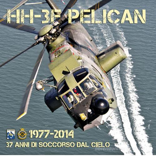 HH-3F Pelican. 1977-2014. 37 anni di soccorso dal cielo edito da Rivista Aeronautica
