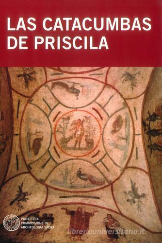 Las catacombas de Priscila di Raffaella Giuliani, Barbara Mazzei edito da Pontificia Comm. Arch. Sacra
