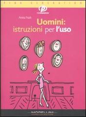 Uomini: istruzioni per l'uso di Anita Naik edito da Morellini